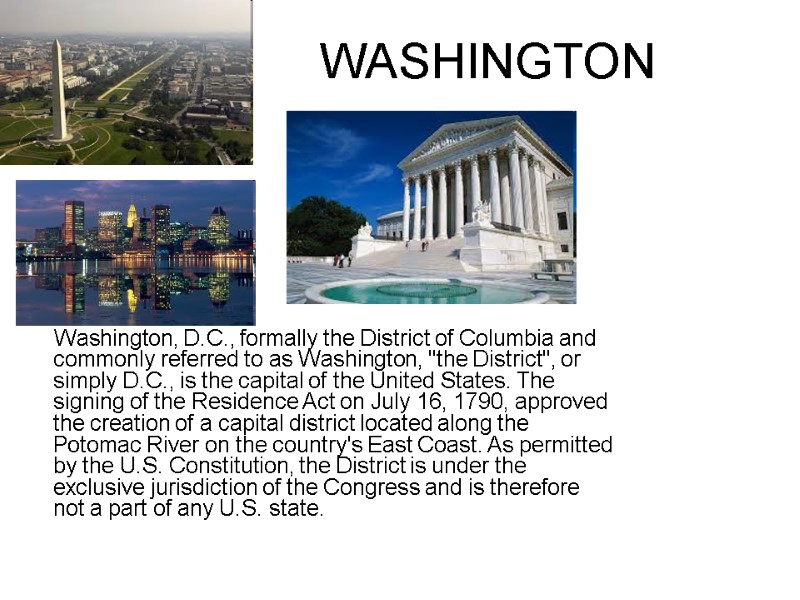 WASHINGTON      Washington, D.C., formally the District of Columbia and